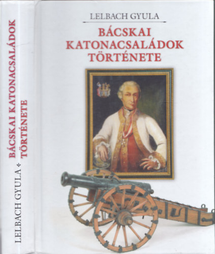 Lelbach Gyula - B�cskai katonacsal�dok t�rt�nete (dedik�lt)