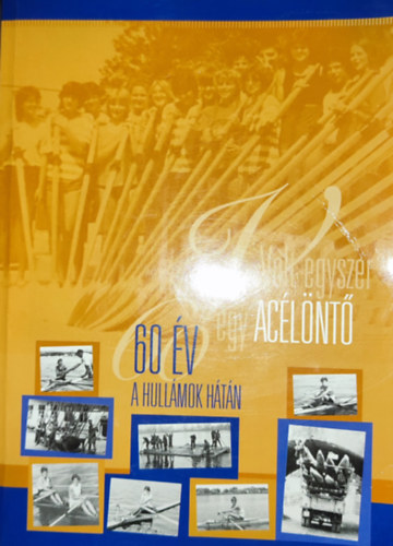 Volt egyszer egy ac�l�nt� - 60 �v a hull�mok h�t�n