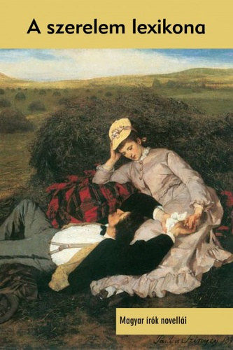 A szerelem lexikona - Magyar �r�k novell�i