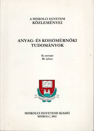 Anyag- s Kohmrnki Tudomnyok II. sorozat 30. ktet- A Miskolci Egyetem Kzlemnyei