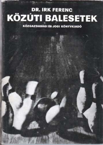 K�z�ti balesetek (T�rv�nyszer�s�gek �s megel�z�s)