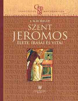 J. N. D. Kelly - Szent Jeromos - lete, rsai s viti