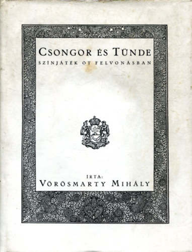 Vrsmarty Mihly - Csongor s Tnde - Kdr Lvia rajzaival (Reprint)