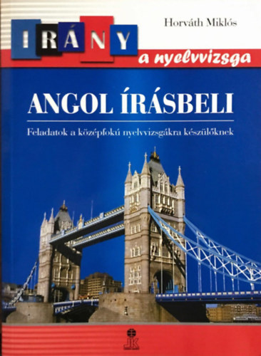 Irny a nyelvvizsga - Angol rsbeli feladatok a kzpfok nyelvvizsgkra kszlknek