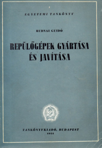 Rep�l�g�pek gy�rt�sa �s jav�t�sa (Egyetemi tank�nyv)