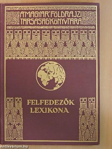 Felfedezk lexikona - A Magyar Fldrajzi Trsasg Knyvtra