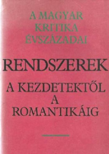 A magyar kritika vszzadai I. - Rendszerek - A kezdetektl a romantikig