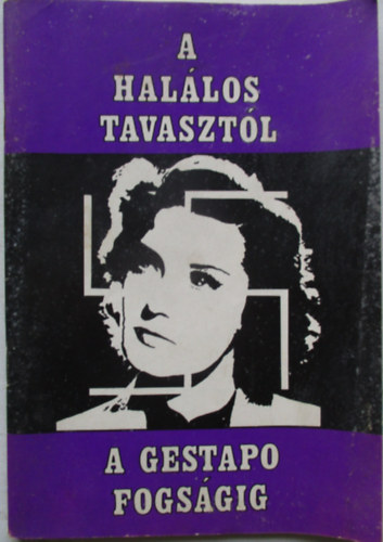A hallos tavasztl a Gestapo fogsgig
