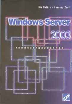 Kiss Balzs; Lovassy Zsolt - Windows Server 2003. Rendszergazdknak