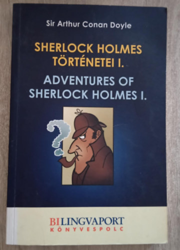 Sir Arthur Conan Doyle sszes Sherlock Holmes trtnete I.