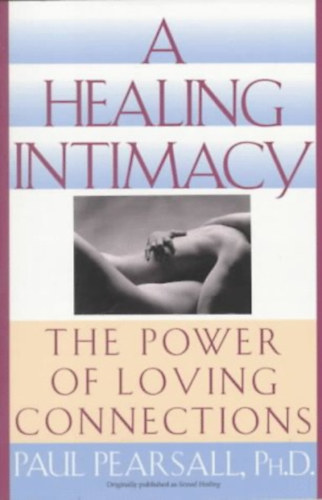 A Healing Intimacy: The Power of Loving Connections (Gygyt intimits: a szeret kapcsolatok ereje)