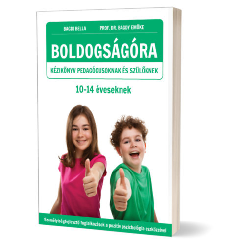 Dr. Bagdy Em�ke Bagdi Bella - Boldogs�g�ra 10-14 �veseknek (K�zik�nyv pedag�gusoknak �s sz�l�knek + munkaf�zet)