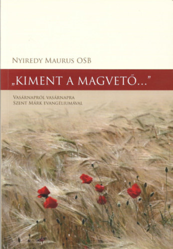 Nyredi Maurus OSB - "Kiment a magvet..."