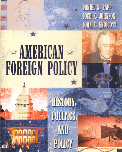 American Foreign Policy - History, Politics, and Policy