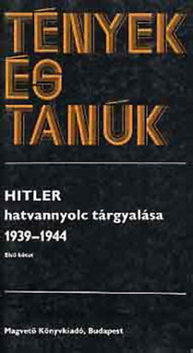 Hitler hatvannyolc trgyalsa 1939-1944 I-II. (tnyek s tank)