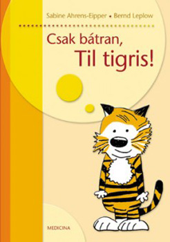Csak b�tran, Til tigris!