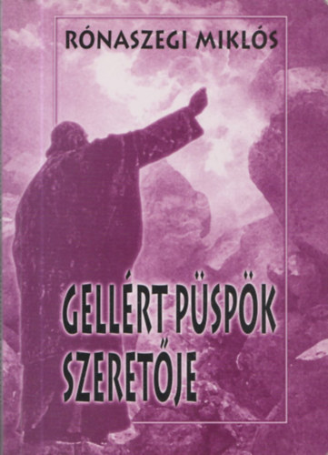 Rnaszegi Mikls - Gellrt pspk szeretje (Dediklt)