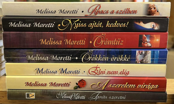 7 db Melissa Moretti knyv: Pipacs a szlben, Nyiss ajtt, kedves!, rmtz, rkkn rkk, lni nem elg, A szerelem virga, Tants szeretni