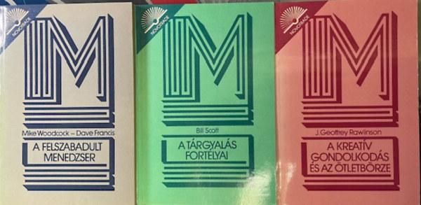 A felszabadult menedzser + A trgyals fortlyai + A kreatv gondolkods s az tletbrze