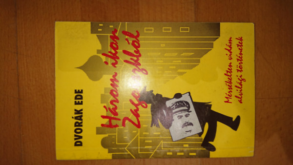 Dvork Ede - Hrom ikon Zagorszkbl (Mrskelten vidm alvilgi trtnetek)