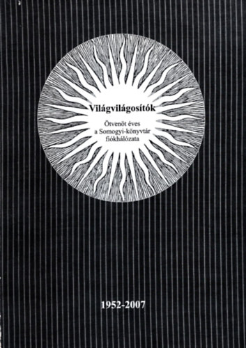 Vilgvilgostk  tven ves a Somogyi-knyvtr fikhlzata 1952-2007