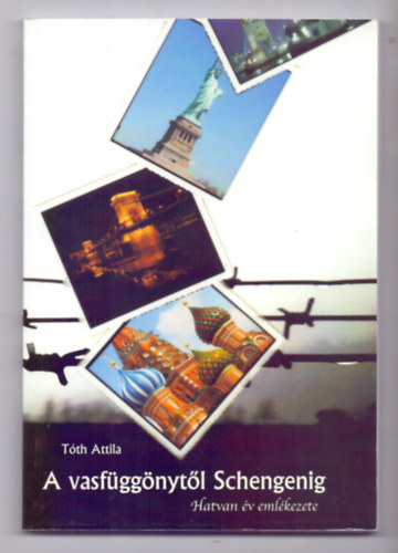 A vasf�gg�nyt�l Schengenig - Hatvan �v eml�kezete