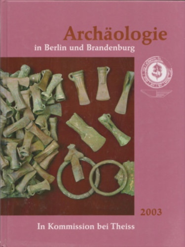 Archaologie in Berlin und Brandenburg in Kommission bei Theiss 2003
