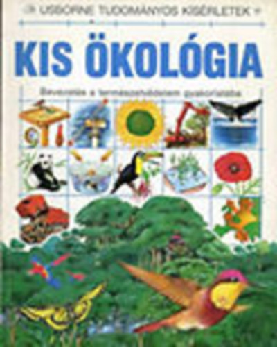 Kis kolgia - Bevezets a termszetvdelem gyakorlatba (Usborne Tudomnyos Ksrletek)