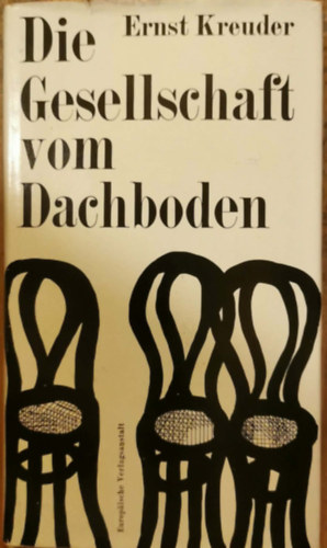Ernst Kreuder - Die Gesellschaft vom Dachboden