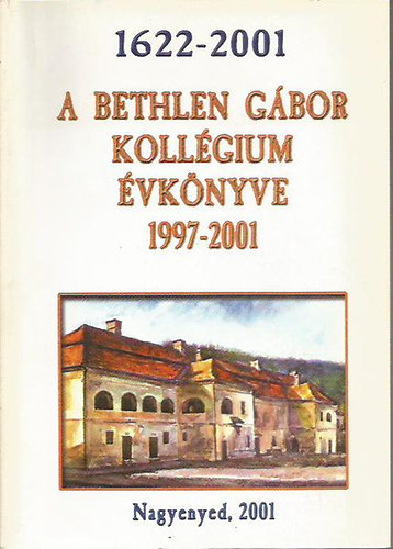 A Bethlen Gbor Kollgium vknyve 1997-2001