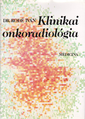 Dr. Rod� Iv�n - Klinikai onkoradiol�gia