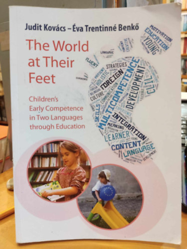 The World at Their Feet. Children's Early Competence in Two Languages through Education (A vilg a lbuk eltt. Gyermekek korai kompetencija kt nyelvben oktatson keresztl)