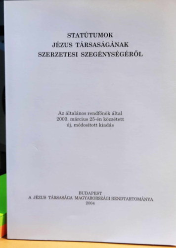 Stattumok Jzus Trsasgnak szerzetesi szegnysgrl - Az ltalnos rendfnk ltal 2003. mrcius 25-n kzztett j, mdostott kiads