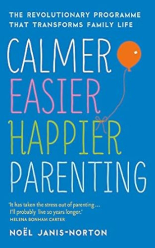 Noel Janis-Norton - Calmer, Easier, Happier Parenting