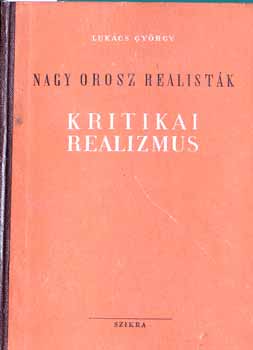 Lukcs Gyrgy - Nagy orosz realistk - Kritikai realizmus
