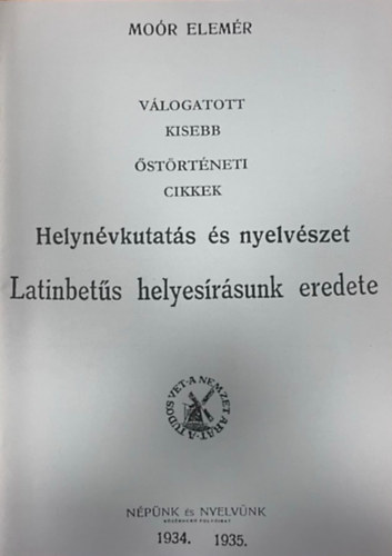 Helyn�vkutat�s �s nyelv�szet. Latinbet�s helyes�r�sunk eredete (hasonm�s kiad�s)