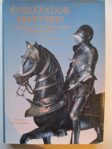 �vsz�zadok fegyverei - A t�mad�- �s v�d�fegyverek vil�gt�rt�nete