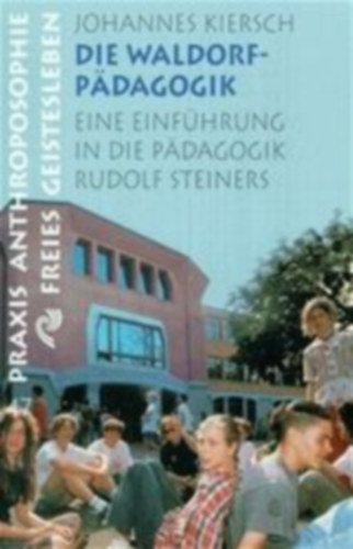 Die Waldorfpdagogik - Eine Einfhrung in die Pdagogik Rudolf Steiners