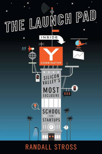The Launch Pad: Inside Y Combinator, Silicon Valley's Most Exclusive School for Startups ("A Szilcium-vlgy legexkluzvabb startup-iskolja, az Y Combinator" angol nyelven)