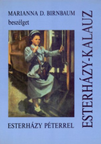 Esterhzy-kalauz (Marianna D. Birnbaum beszlget Esterhzy Pterrel)