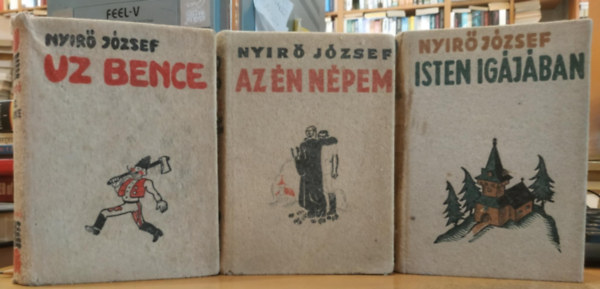3 db. Nyr Jzsef regny: Uz Bence, Az n npem, Isten igjban