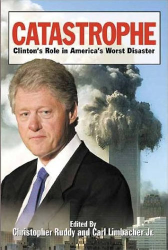 Christopher Ruddy - Carl Limbacher Jr. - Catastrophe: Clinton's Role in America's Worst Disaster