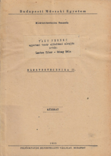 Taky Ferenc - Rnay Bla Lantos Tibor - Elektrotechnika II. (1-149.o)(M 2267.) s Elektrotechnika II. folytats (150-247.o)(M 2797.) (Kzirat)