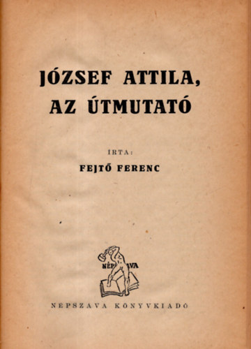 J�zsef Attila, az �tmutat�