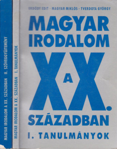 Erddy Edit-Magyar Mikls-Tverdota Gyrgy - Magyar irodalom a XX. szzadban I.-II. (Tanulmnyok-Szveggyjtemny)