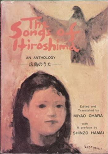 The Songs of Hiroshima: An Anthology Paperback - 1 Jan. 1964 by Miyao Ohara (Editor), Shinzo Hamai (Preface)