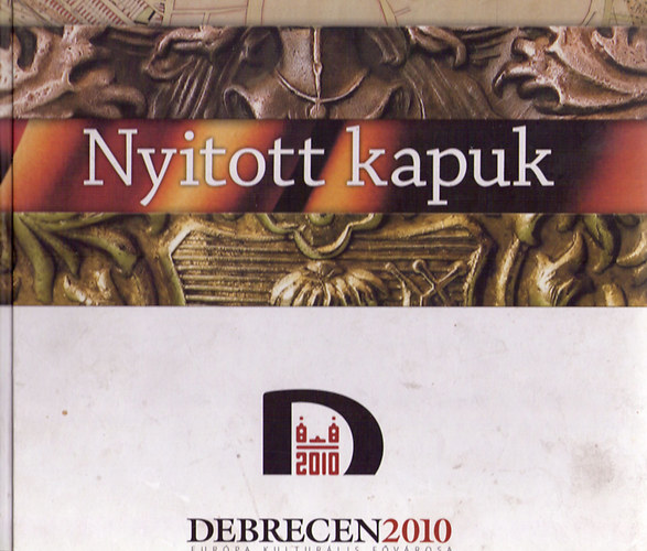 Nyitott kapuk - EURPA KULTURLIS FVROSA 2010 - DEBRECEN PLYZATI KONCEPCIJA