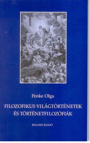 Penke Olga - Filozofikus vilgtrtnetek s trtnetfilozfik