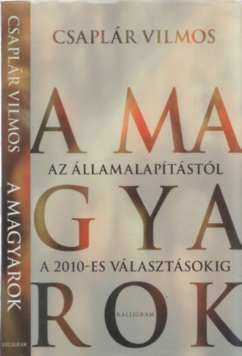 A magyarok - Az llamalaptstl a 2010-es vlasztsokig (DEDIKLT)