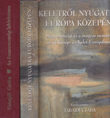 2 db Tabajdi Csaba m�: Az �nazonoss�g labirintusa + Keletr�l nyugatra Eur�pa k�zep�n (dedik�lt)